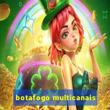 botafogo multicanais